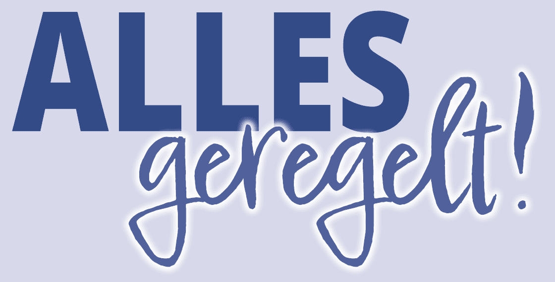 Alles geregelt!